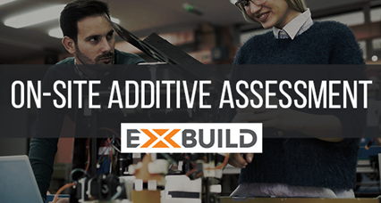 Introducing the EXBuild Additive Assessment